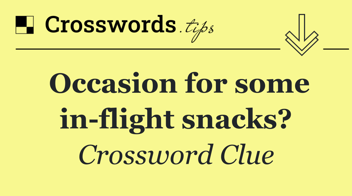 Occasion for some in flight snacks?