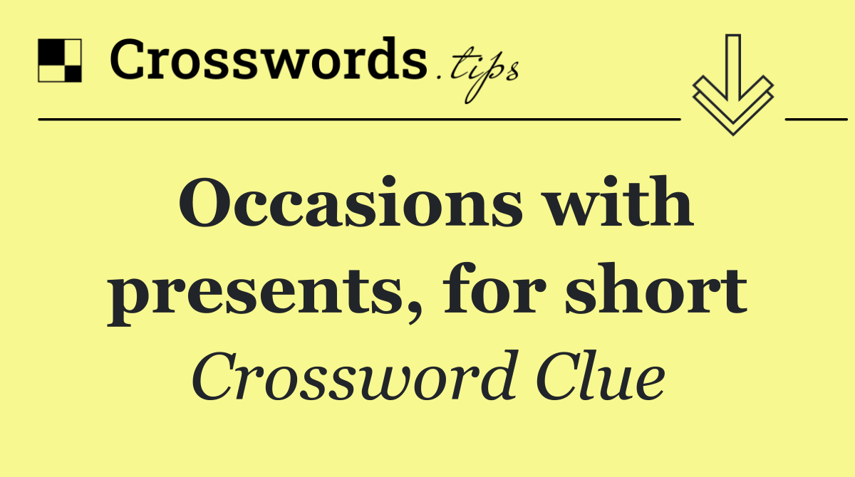 Occasions with presents, for short