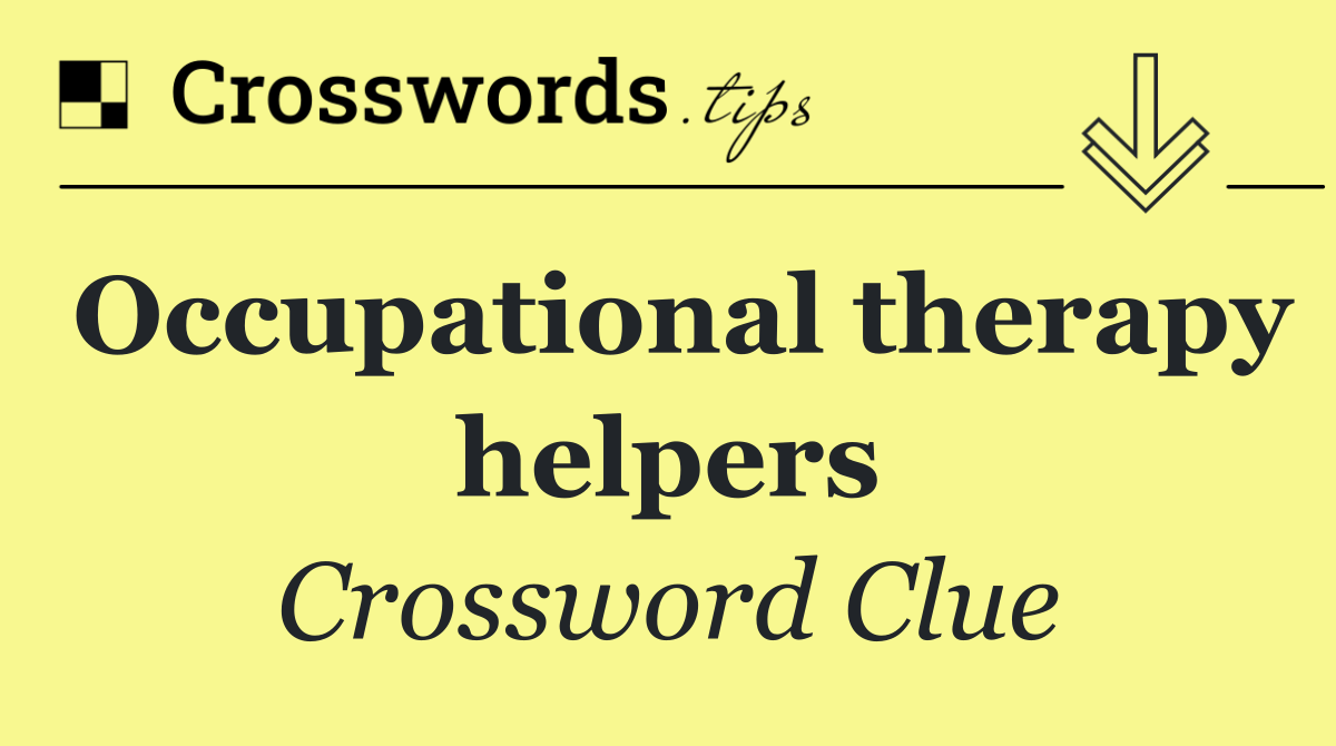 Occupational therapy helpers