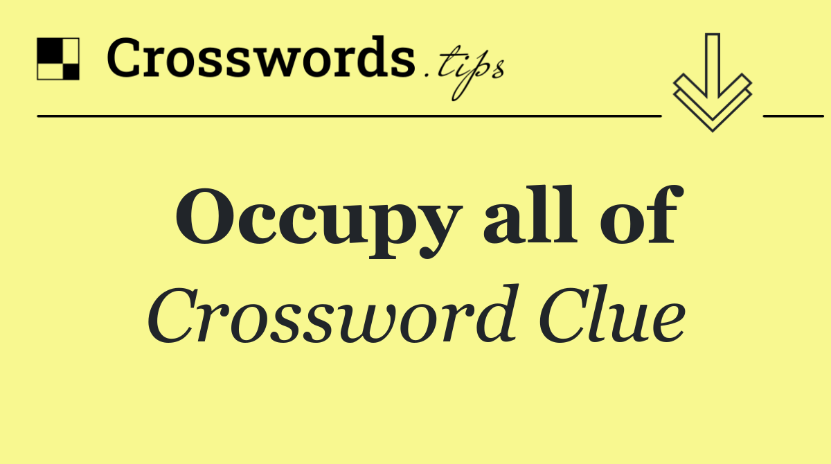 Occupy all of