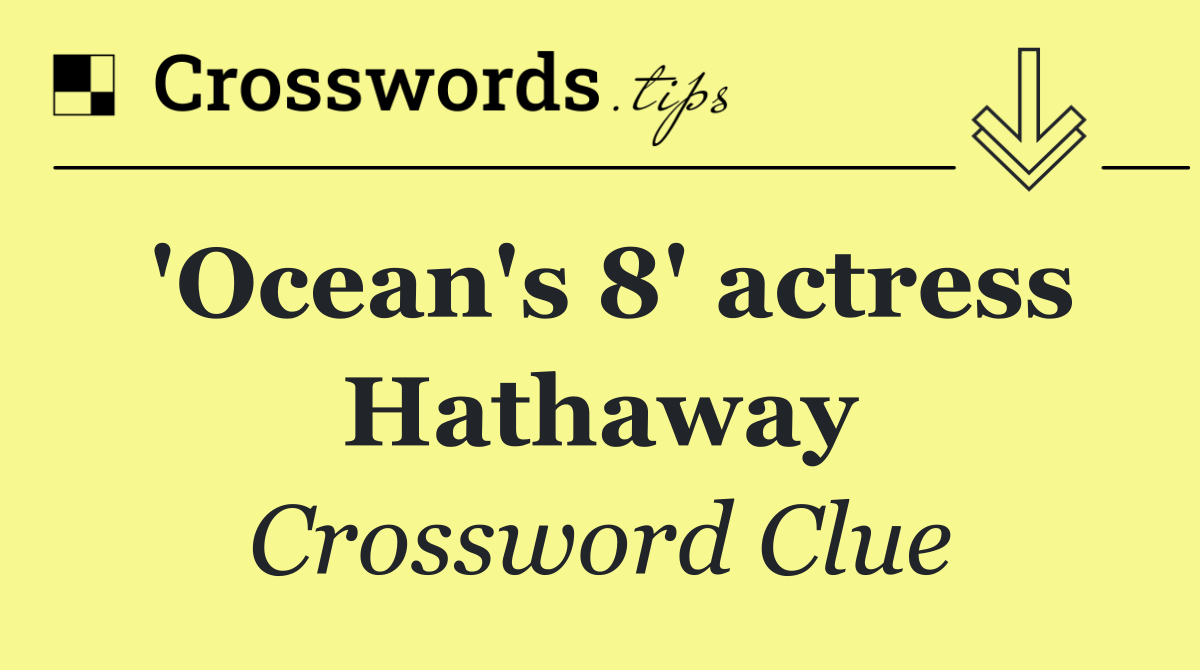 'Ocean's 8' actress Hathaway