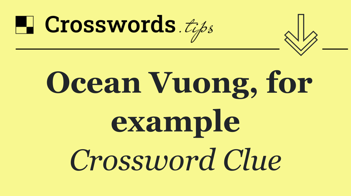 Ocean Vuong, for example