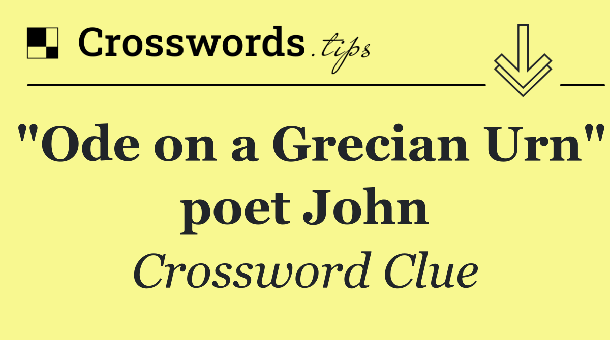 "Ode on a Grecian Urn" poet John