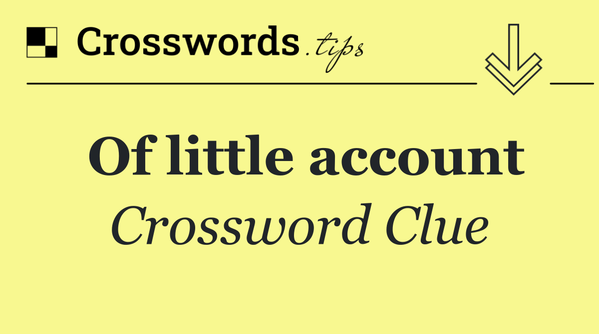 Of little account
