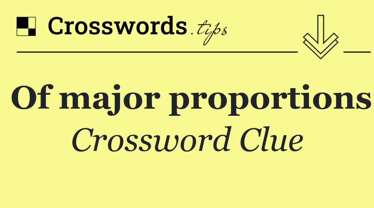 Of major proportions