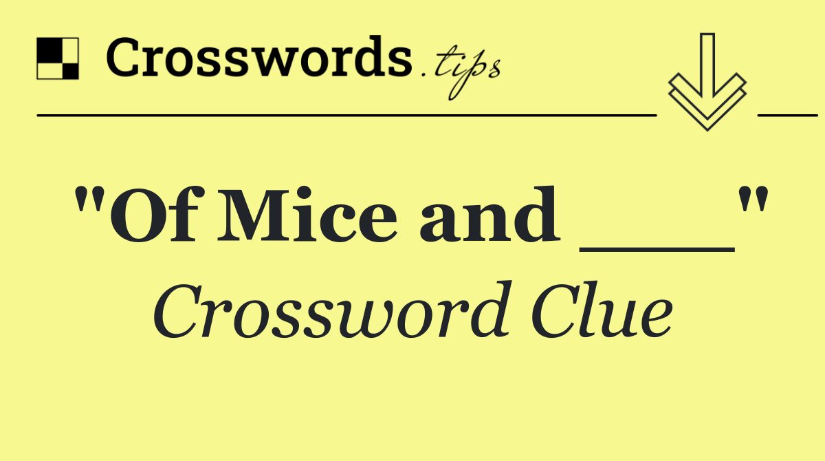 "Of Mice and ___"