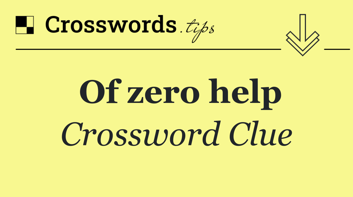 Of zero help