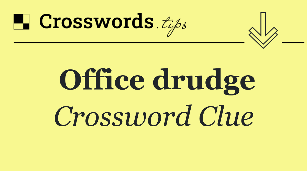 Office drudge