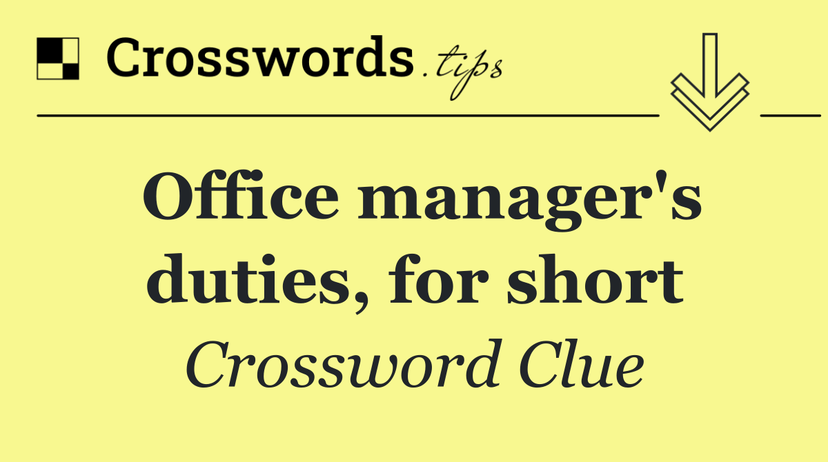 Office manager's duties, for short