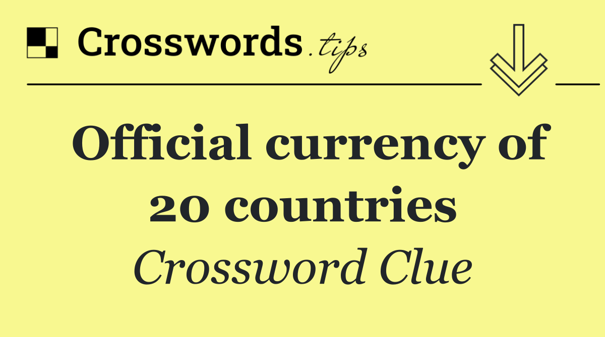 Official currency of 20 countries