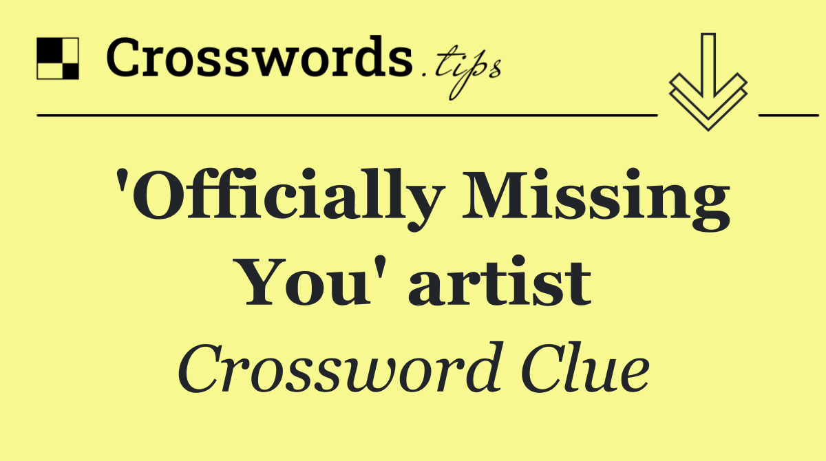'Officially Missing You' artist