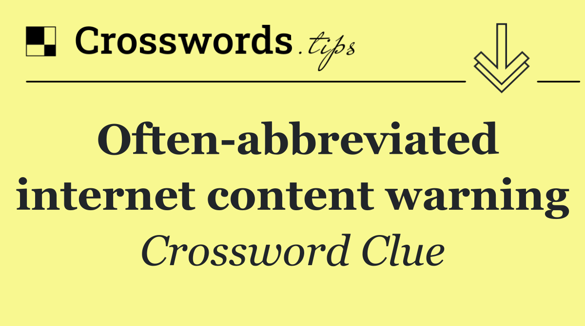 Often abbreviated internet content warning