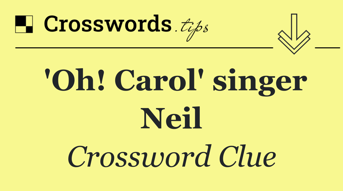 'Oh! Carol' singer Neil