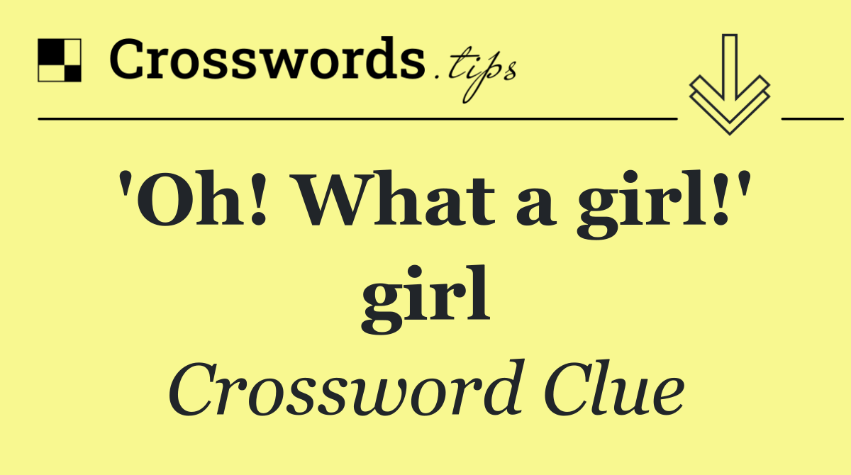 'Oh! What a girl!' girl