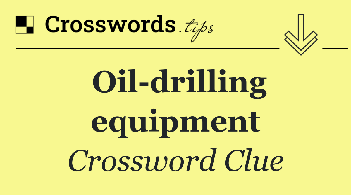 Oil drilling equipment