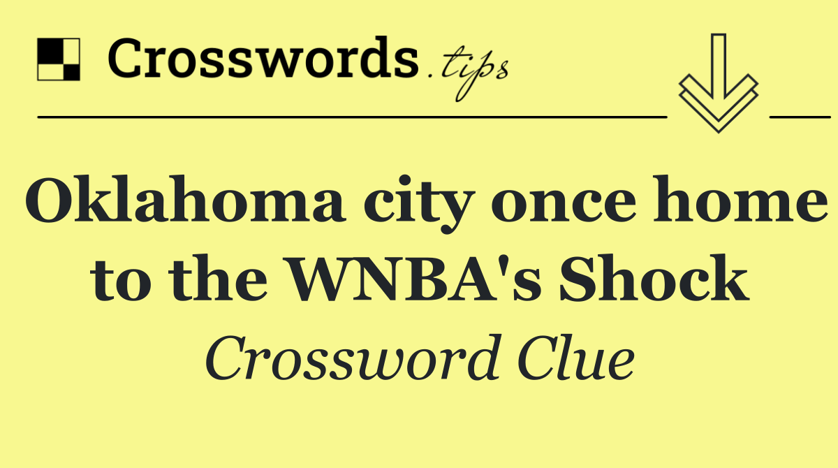 Oklahoma city once home to the WNBA's Shock