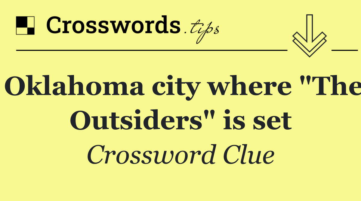Oklahoma city where "The Outsiders" is set