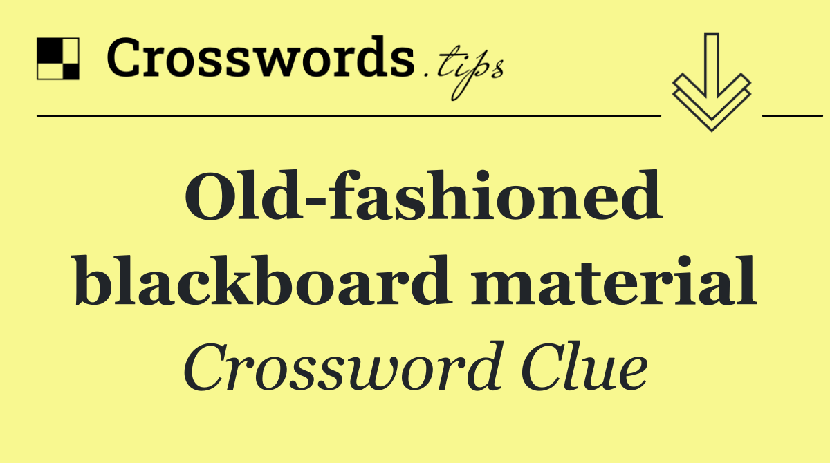 Old fashioned blackboard material