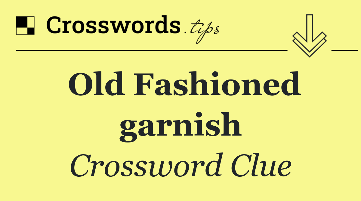 Old Fashioned garnish