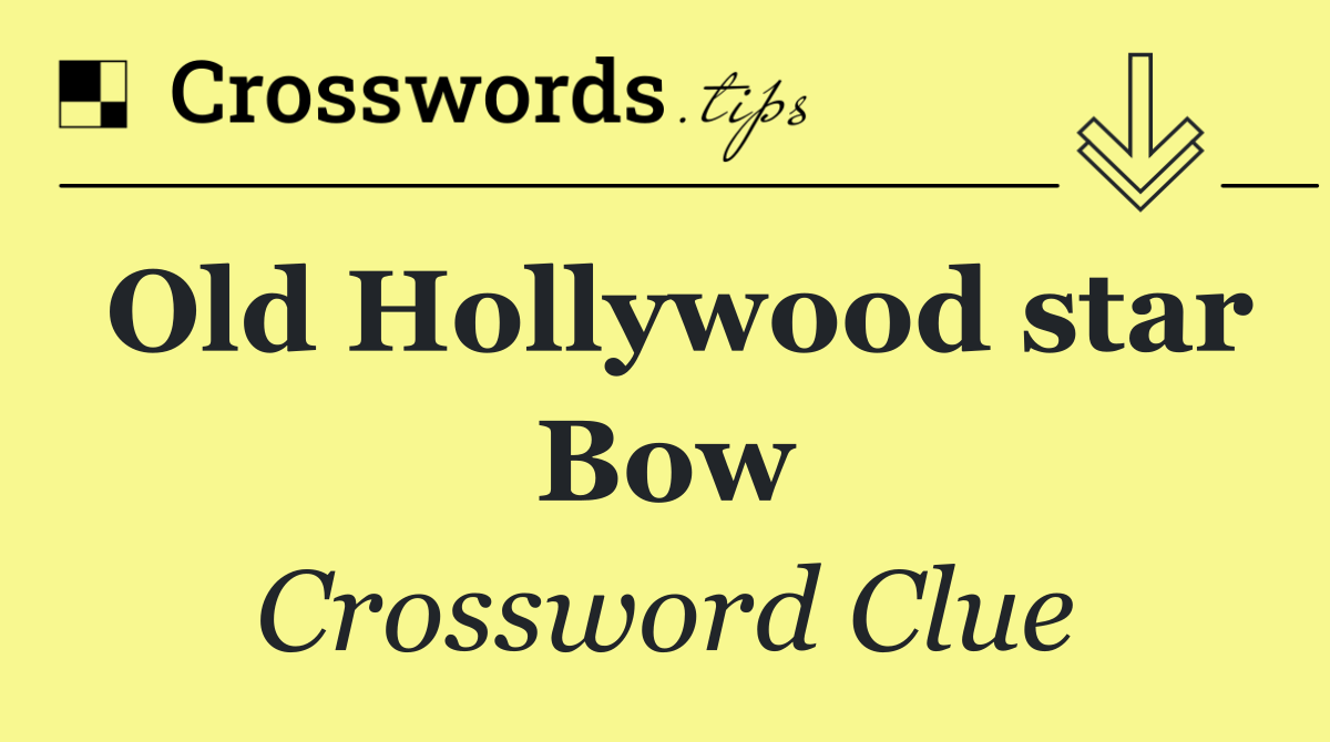 Old Hollywood star Bow