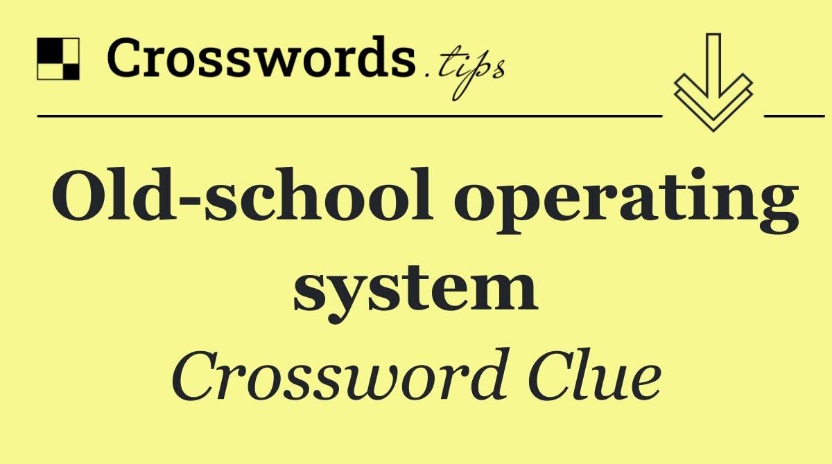 Old school operating system