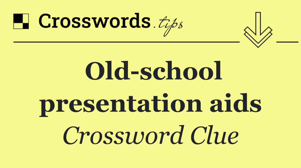Old school presentation aids