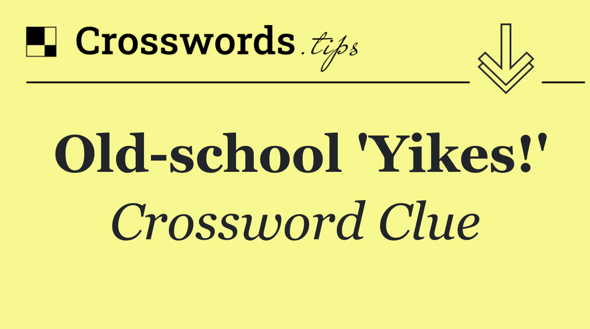 Old school 'Yikes!'