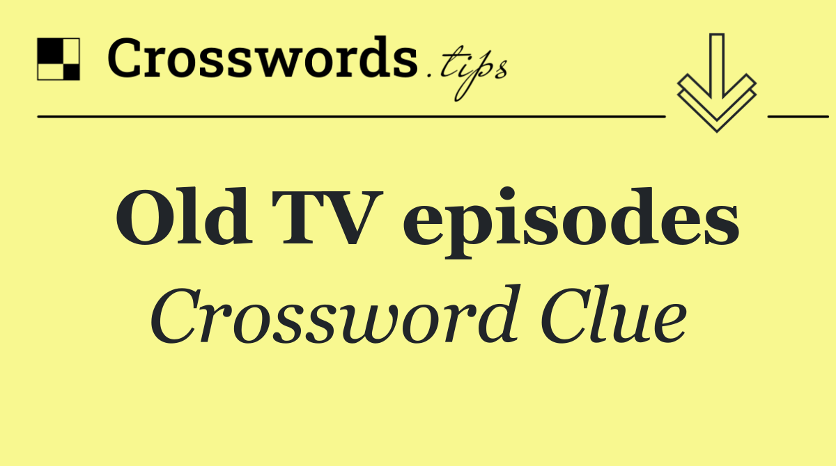 Old TV episodes