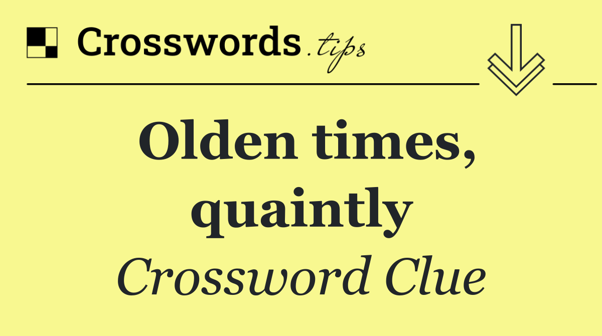 Olden times, quaintly