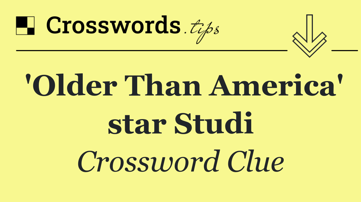 'Older Than America' star Studi