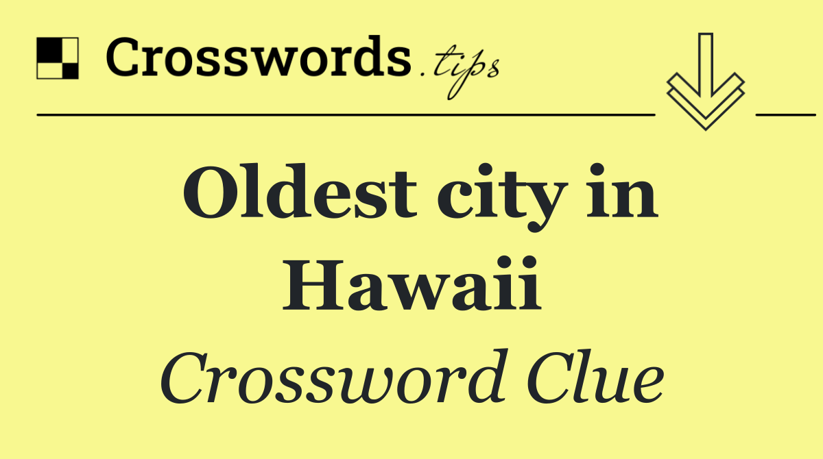 Oldest city in Hawaii