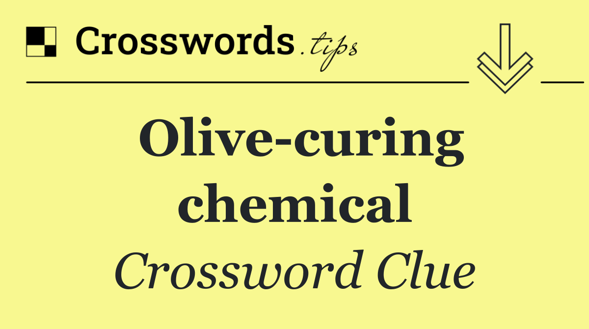 Olive curing chemical