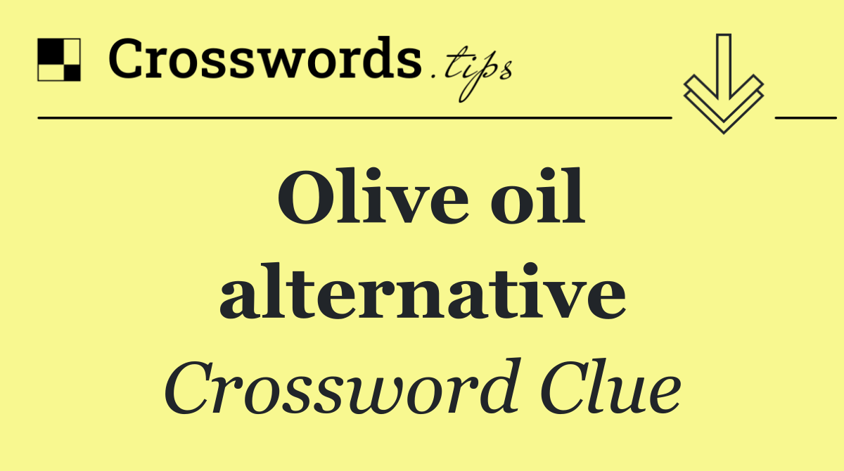 Olive oil alternative