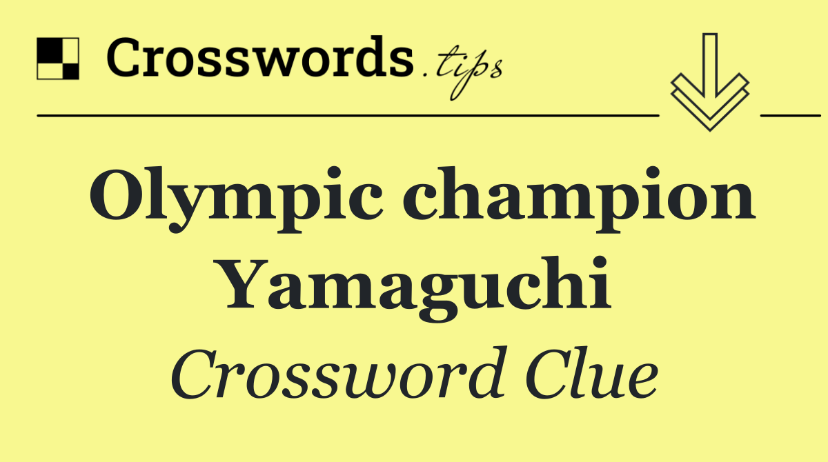 Olympic champion Yamaguchi