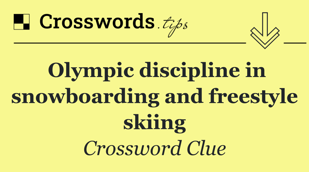 Olympic discipline in snowboarding and freestyle skiing