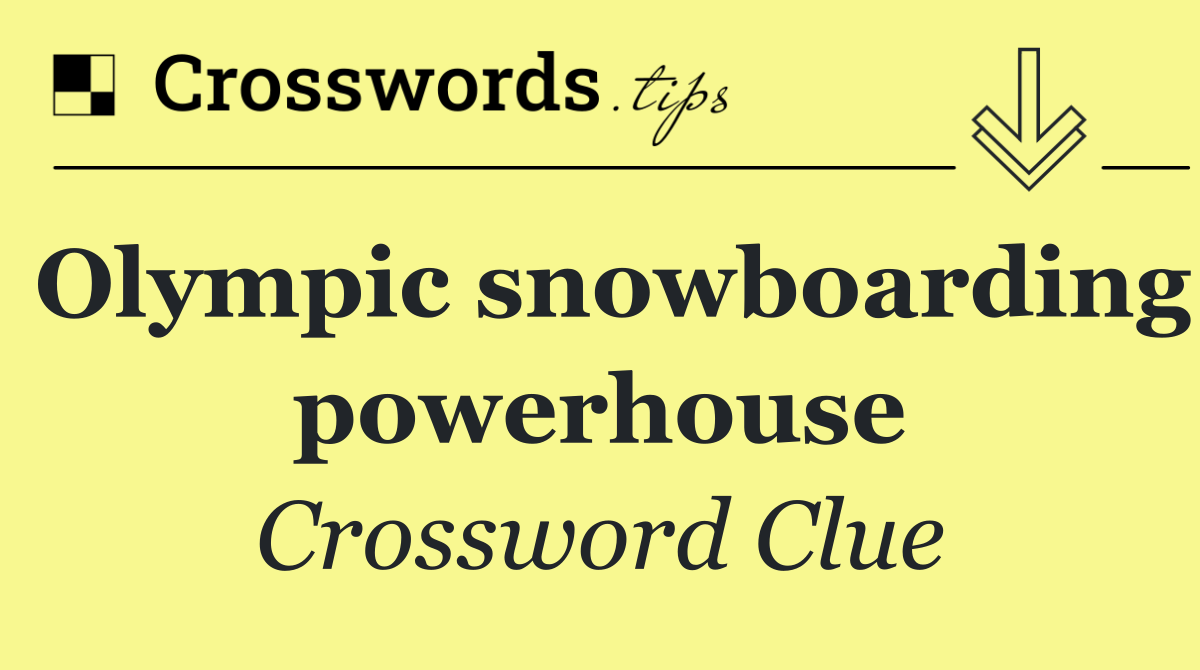 Olympic snowboarding powerhouse