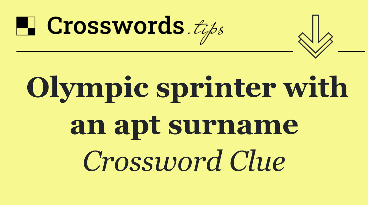 Olympic sprinter with an apt surname