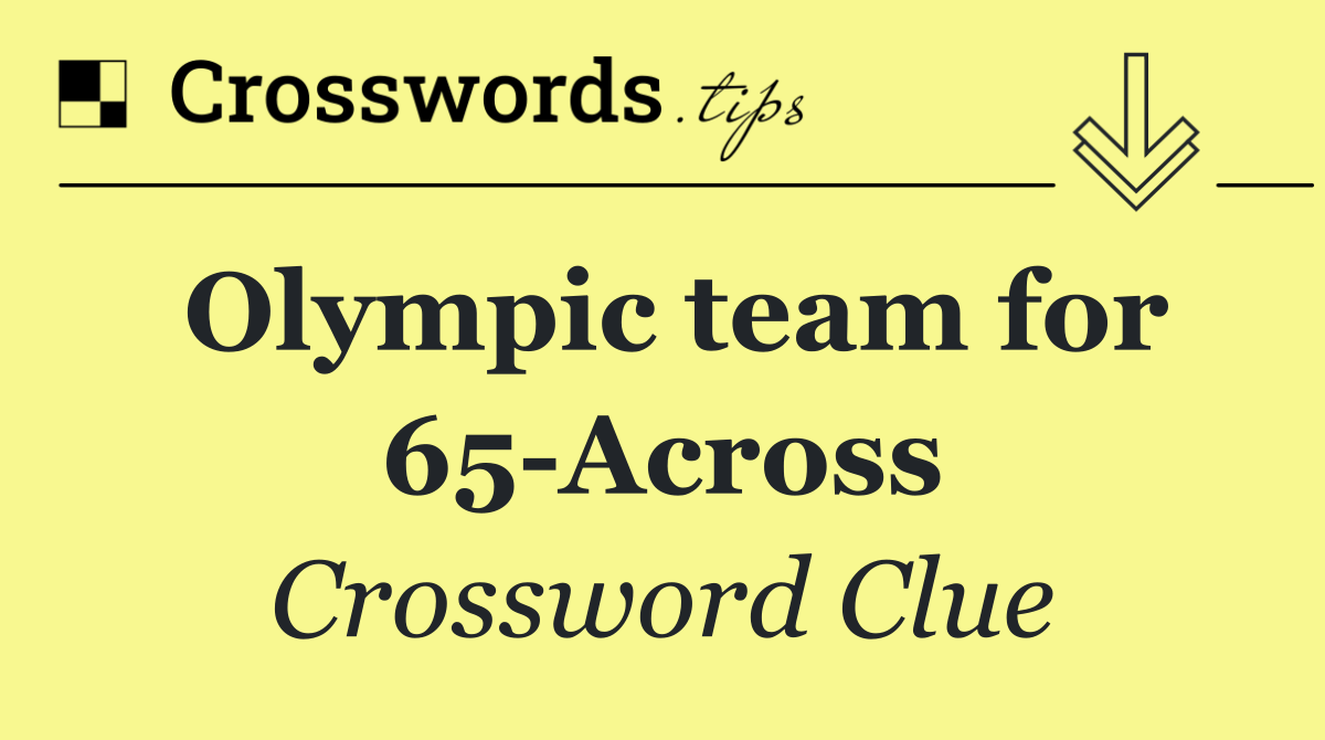 Olympic team for 65 Across