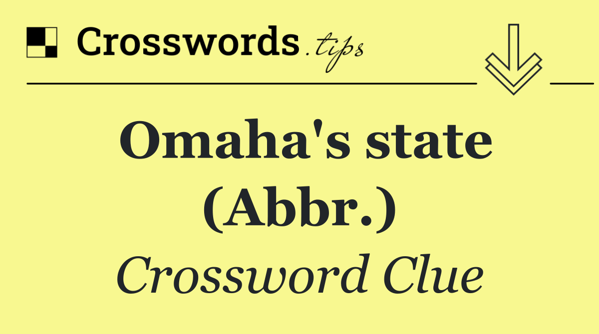Omaha's state (Abbr.)