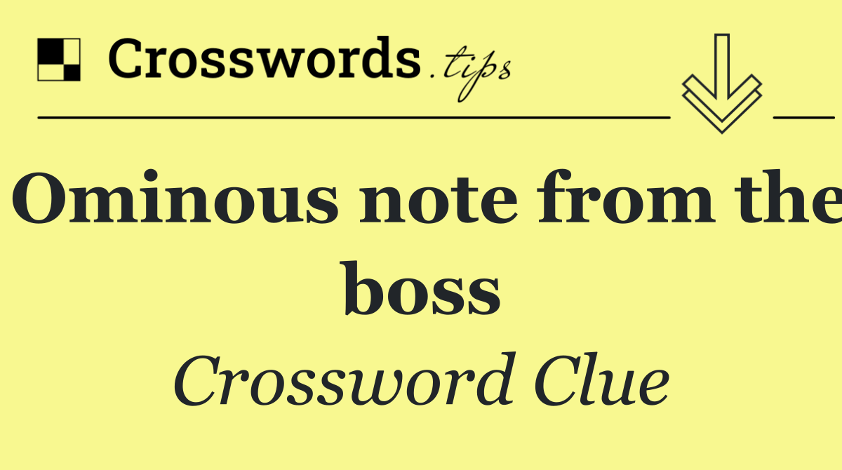 Ominous note from the boss
