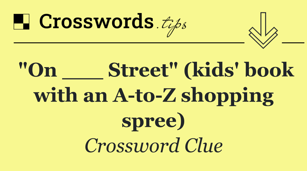 "On ___ Street" (kids' book with an A to Z shopping spree)