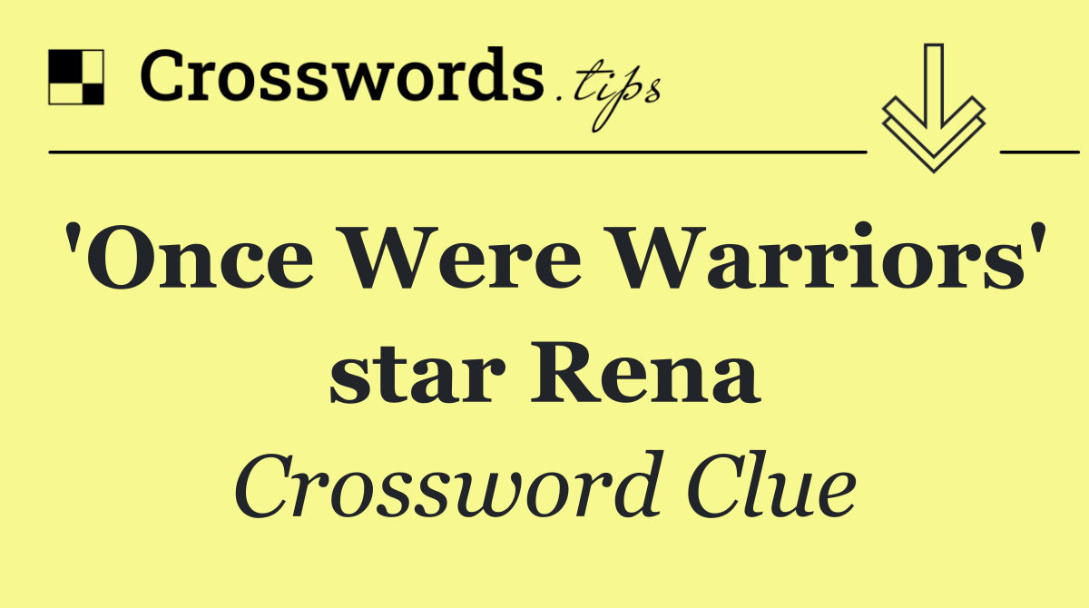 'Once Were Warriors' star Rena