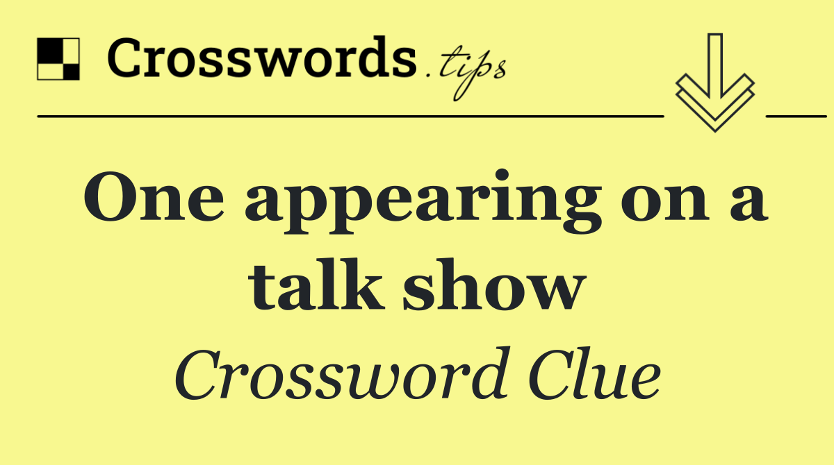 One appearing on a talk show