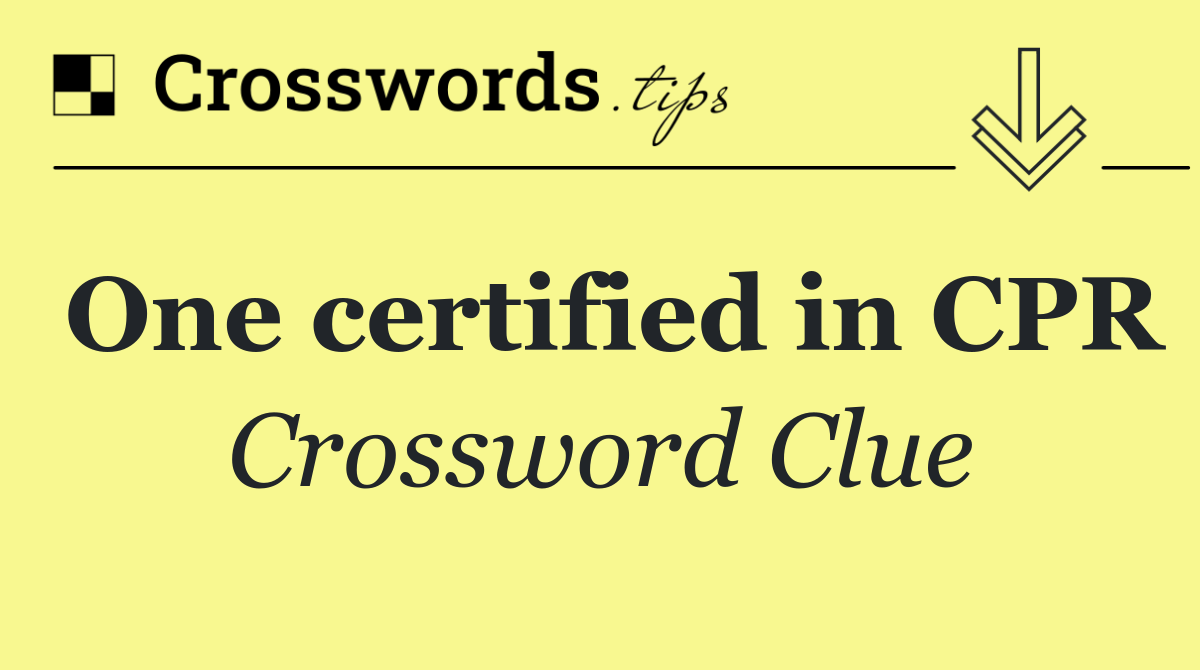 One certified in CPR