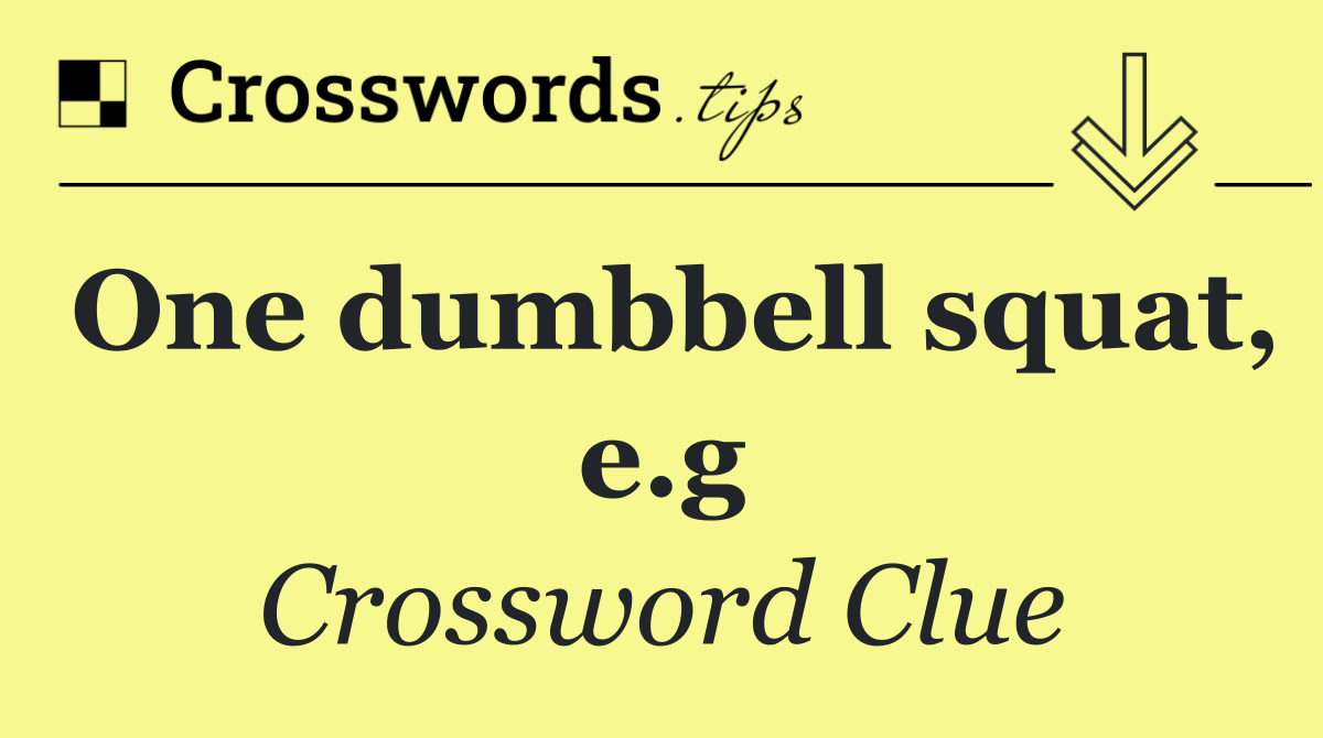 One dumbbell squat, e.g