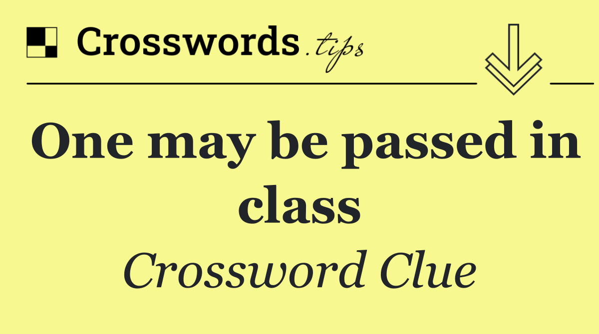 One may be passed in class