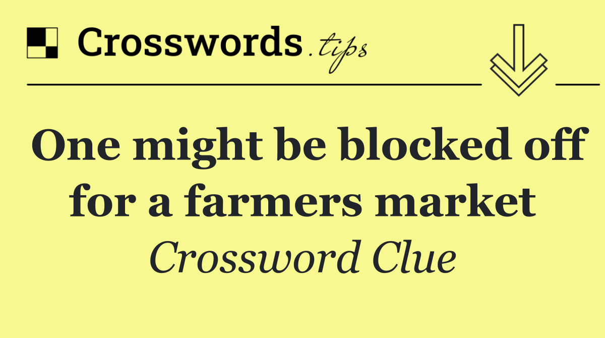 One might be blocked off for a farmers market