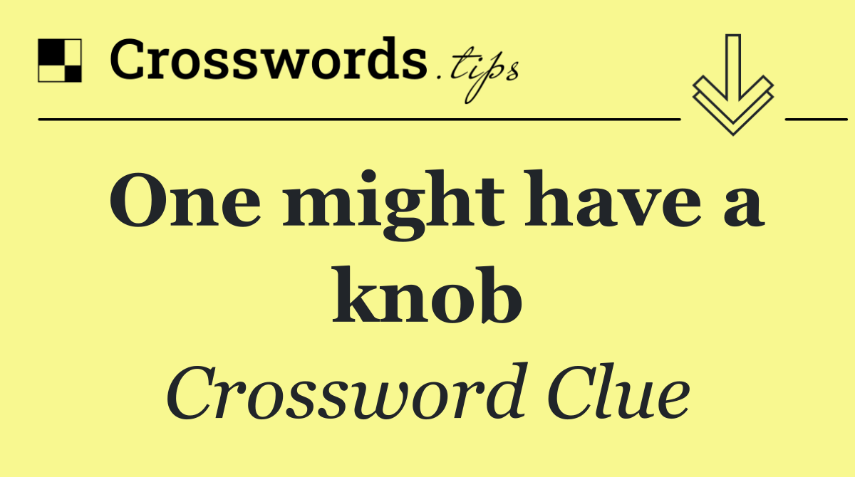 One might have a knob