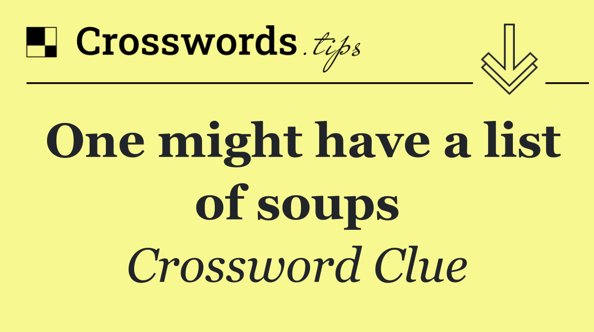 One might have a list of soups