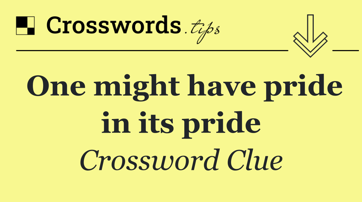 One might have pride in its pride